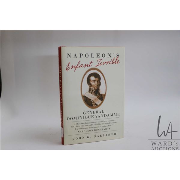 Hardcover, " Napoleon's Enfant Terrible: General Dominque Vandamme" by John G. Gallaher