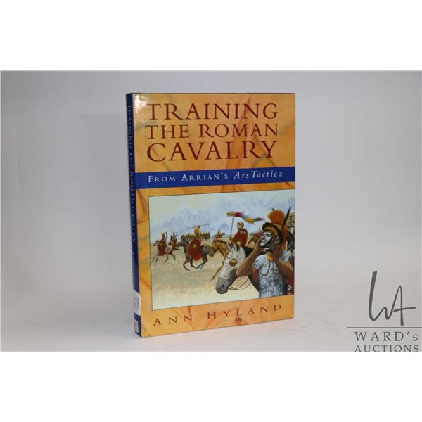 Hardcover, "Training the Roman Calvary: From Arrian's ArsTactica" by Ann Hyland