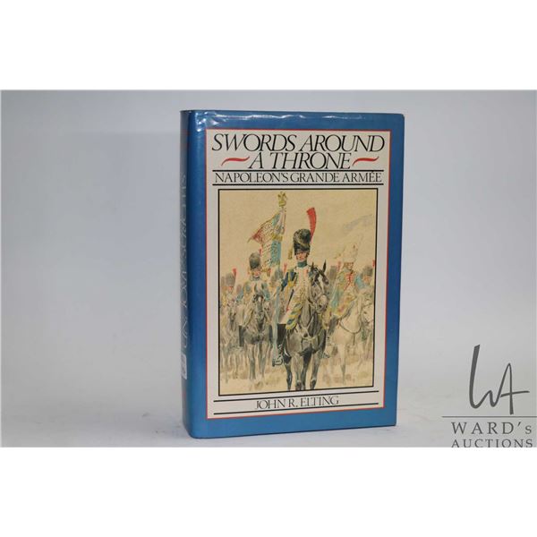 Hardcover, "Swords Around a Throne: Napoleon's Grande Armee" by John R. Elting