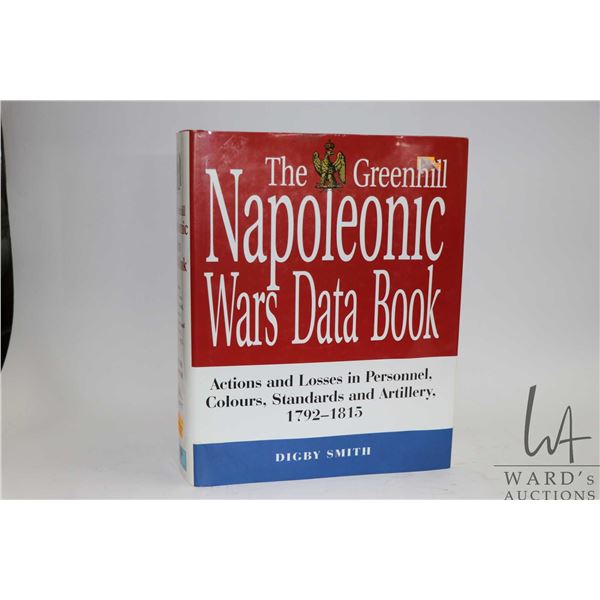 Hardcover, " The Greenhill Napoleonic Wars Data Book; Actions and Losses in Personnel, Colours, Stan