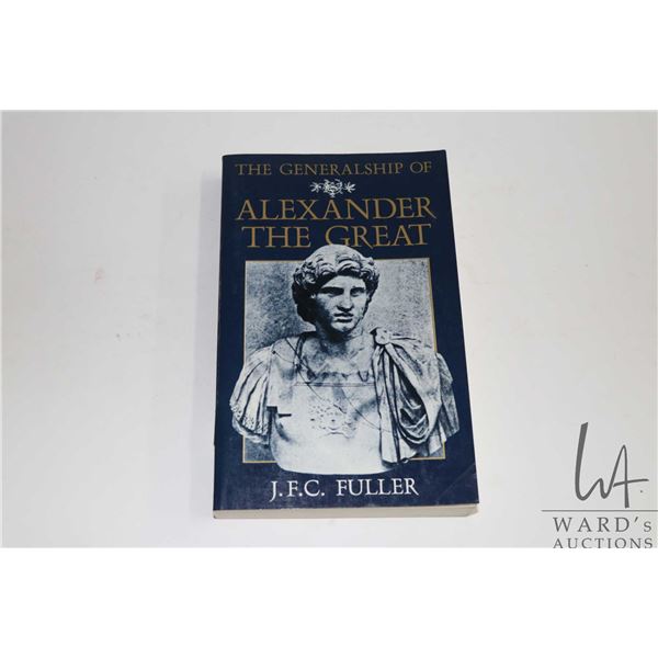 Softcover, "The Generalship of Alexander the Great " by J.F.C. Fuller