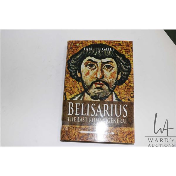 Hardcover, "Belisarius: The Last Roman General" by Ian Hughes