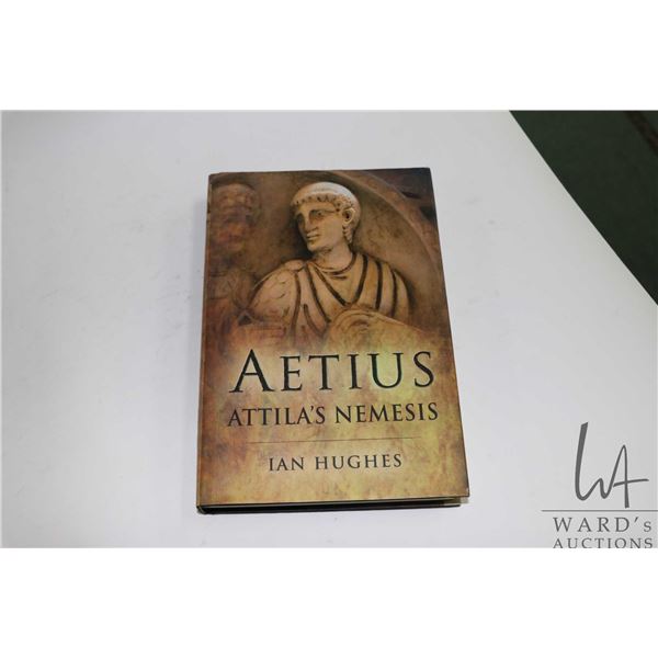 Hardcover, "Aetius, Attilla's Nemesis" by Ian Hughs