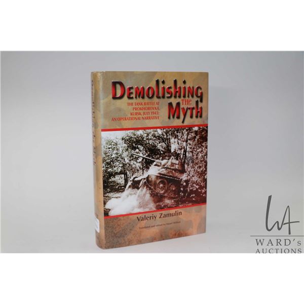 Hardcover book "Demolishing The Myth-The Tank Battle at Prokhorovka, Kursk, July 1942: An Operationa