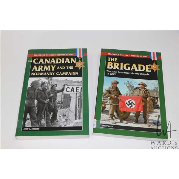 Two softcover books including "The Brigade: The Fitth Canadian Infantry Brigade in WWII" by Terry Co