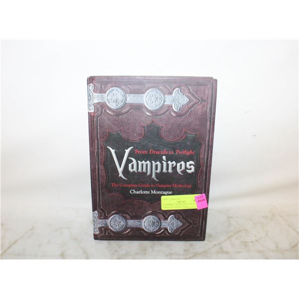 VAMPIRES: FROM DRACULA TO TWILIGHT HARDCOVER