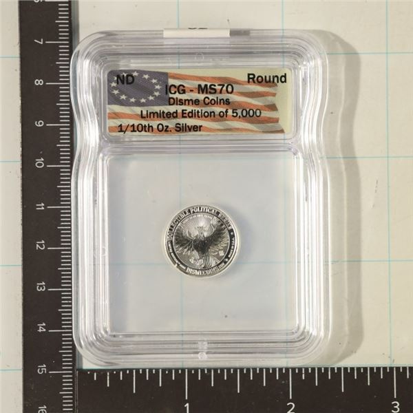 1/10TH OZ. SILVER DISME COINS ICG MS70 ROUND