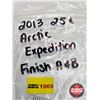 Image 5 : Canada Twenty Five Cent 2013 Arctic Expedition (2 ROLLS) (Finish A & B)