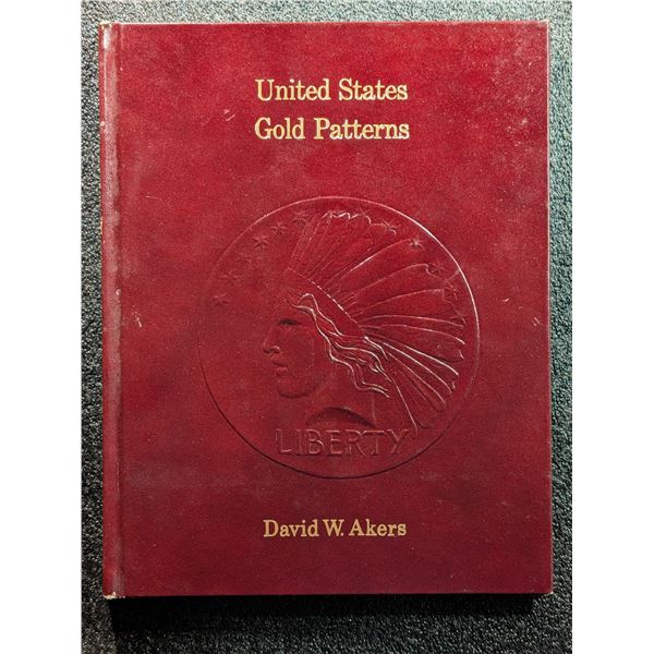 Akers: United States Gold Patterns - A Photographic Study of the Gold Patterns Struck at the United