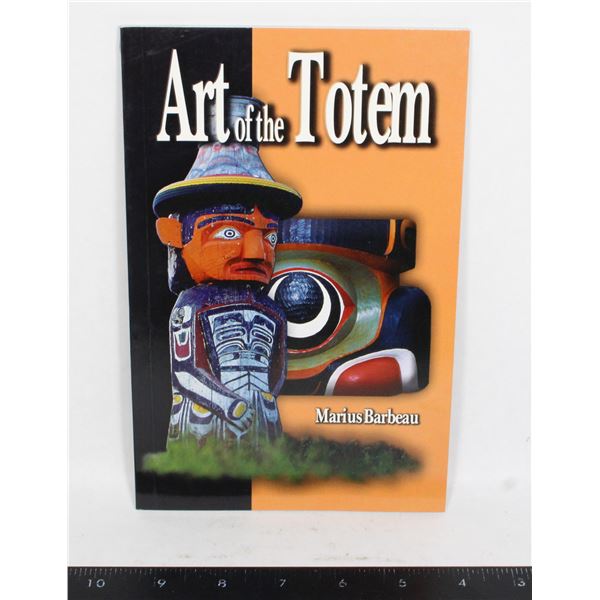 THE ART OF THE TOTEM BY MARIUS BARBEAU
