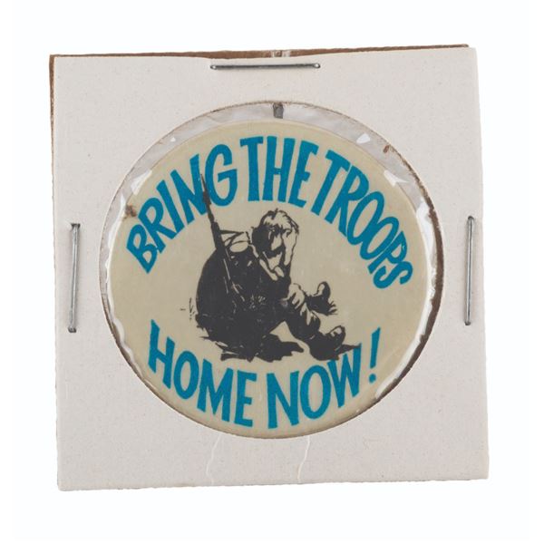 A "Bring the Troops Home Now!" Pinback Button.