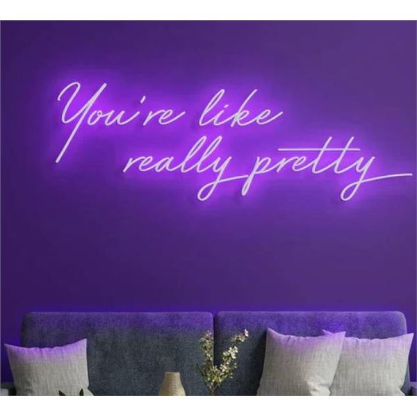Pink LED Sign â€œYouâ€™re Like Really Prettyâ€
