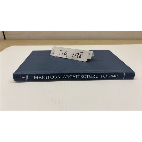 "Manitoba Architecture to 1940” by Jill Wade, University of Manitoba Press, 1976, Hardcover