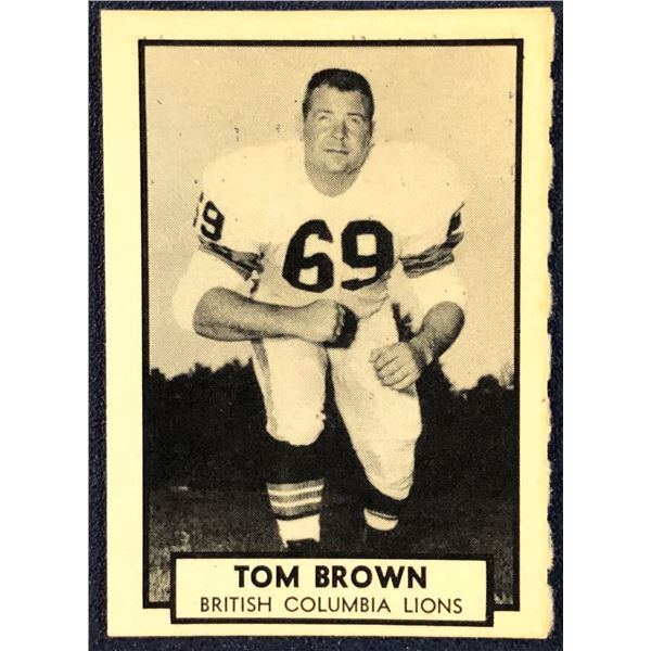 1962 O-PEE-CHEE CFL - TOM BROWN (HOF) ROOKIE CARD