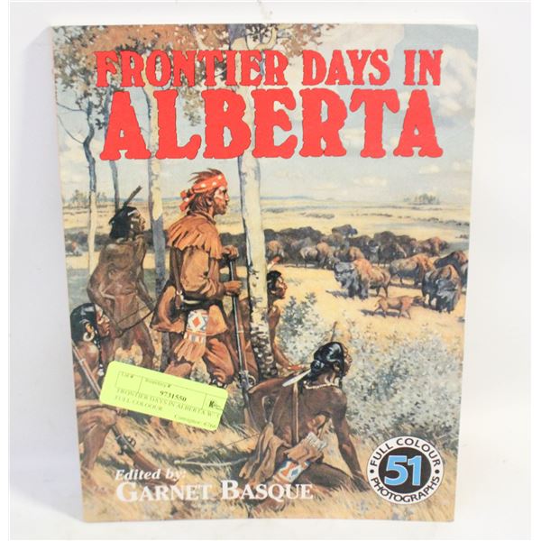 FRONTIER DAYS IN ALBERTA W/ 51 FULL COLOOUR