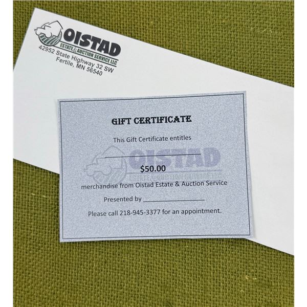 GIFT CERTIFICATE - $50! TO OISTAD ESTATE & AUCTION SERVICE