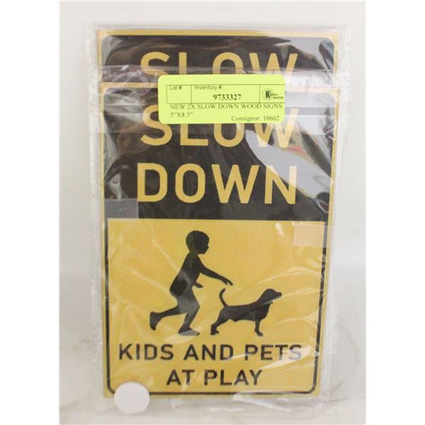 NEW 2X SLOW DOWN WOOD SIGNS 5”X8.5”
