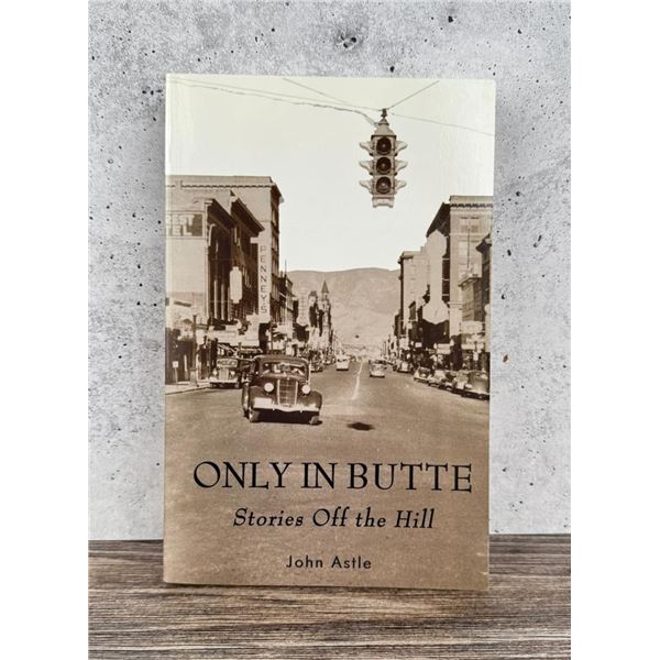 Only in Butte Stories Off the Hill Author Signed