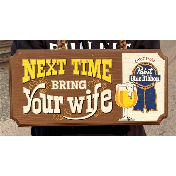 Pabst Beer Next Time Bring Your Wife Sign