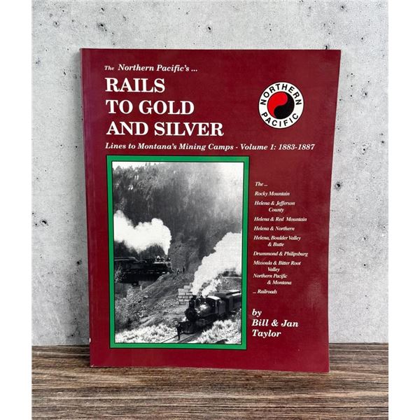Northern Pacific's Rails To Gold & Silver Signed