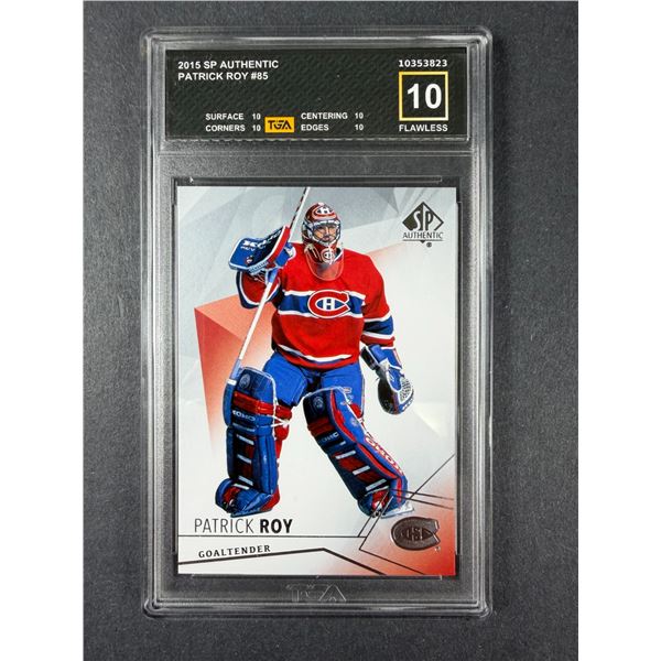 Patrick Roy TGA 10 - 2015 SP Authentic - Canadiens