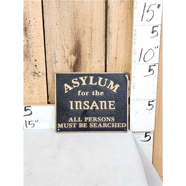 Asylum For The Insane Cast Iron Sign