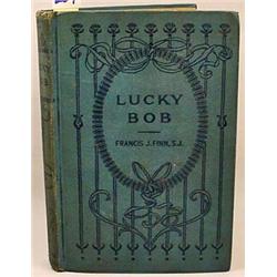 1917 "LUCKY BOB" HARDCOVER BOOK - By Francis J. Fi