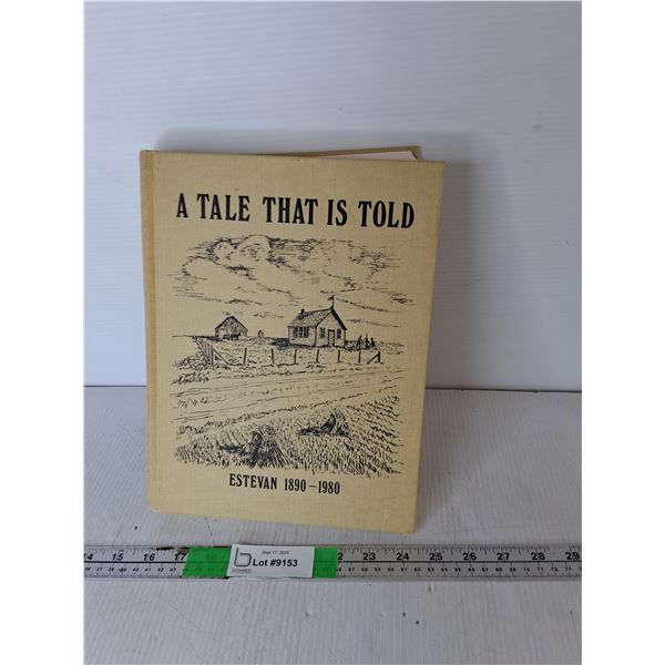 A Tale That is Told: Estevan 1890-1980 History Book