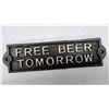 Image 3 : Cast Iron "Free Beer Tomorrow" Plaque Sign, 8 1/4” x 2 1/4”