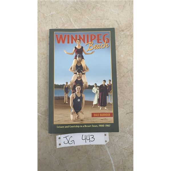 2011 Winnipeg Beach Leisure and Courtship in Resort Town 1900-1967 By Dale Barbour
