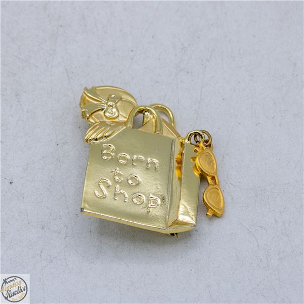 BORN TO SHOP BROOCH/PIN