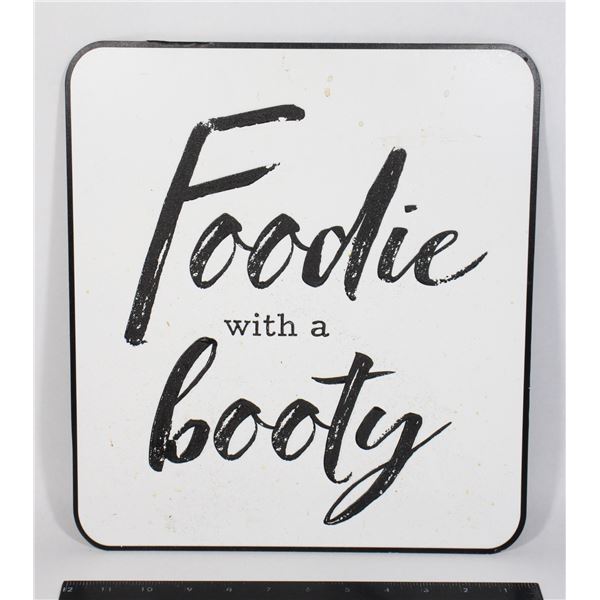 "FOODIE WITH A BOOTY" WALL SIGN 12" X 13"
