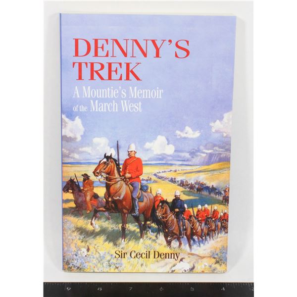 DENNY'S TREK A MOUNTIE'S MEMOIR OF THE MARCH WEST