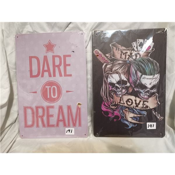 Dare to Dream and Mad Love Tin Signs