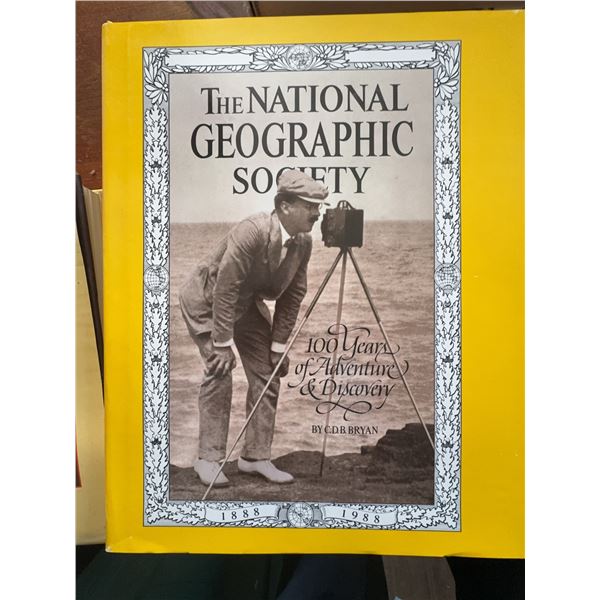 The National Geographic Society: 100 Years of Adventure and Discovery Hardcover Book