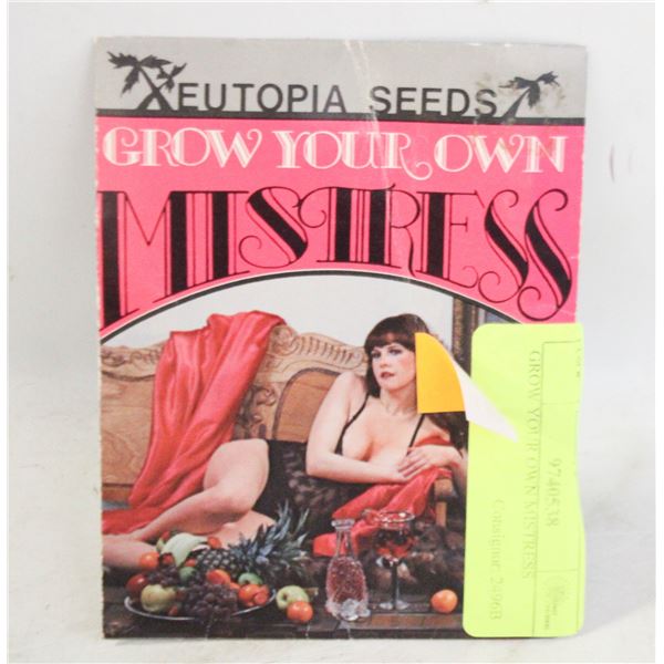 GROW YOUR OWN MISTRESS