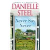 Image 1 : NEW NEVER SAY NEVER: A NOVEL BY DANIELLE STEEL