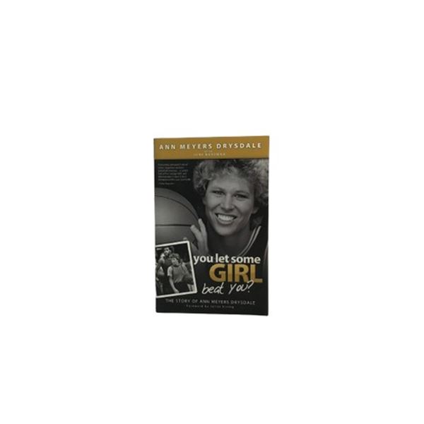 Ann Meyers Drysdale’s “You Let Some Girl Beat You?"  1st printing Signed Book
