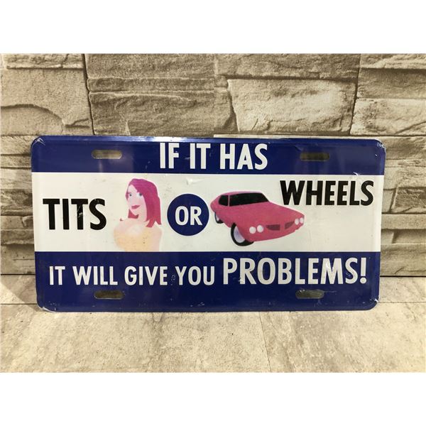 If It Has Tits Or Wheels It Will Give You Problems! - License Plate