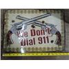 Image 1 : Tin sign, 16.5x12, "we don’t dial 911"
