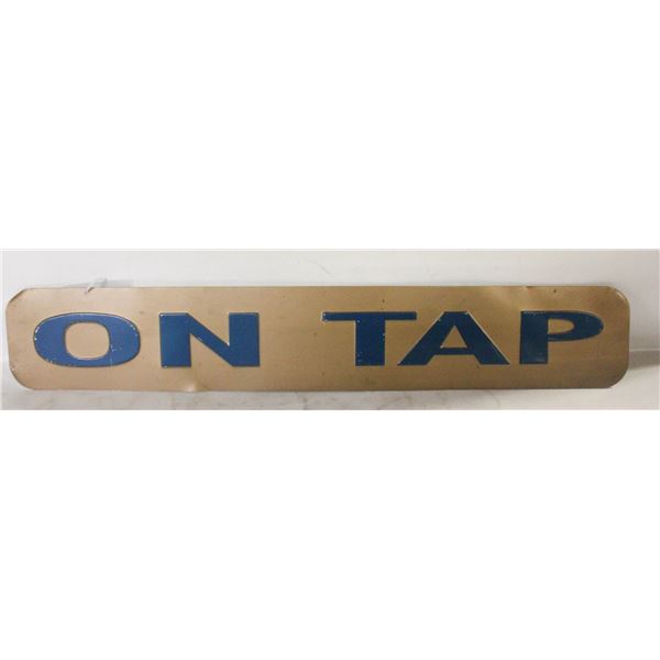 ESTATE VINTAGE TIN BAR SIGN "ON TAP" 4.5" X 27"