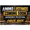 Image 1 : AMMO LISTINGS COMING SOON! KEEP CHECKING BACK!