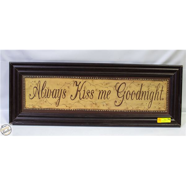 DARK WOOD FRAMED WALL ART "ALWAYS KISS ME