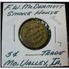 Image 1 : 895. F.W. McDermott, Smoke House, Mo. Valley, Iowa, Good for 5c in Trade. Bronze.