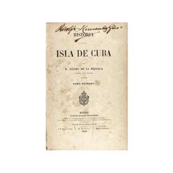 1887,. LIBRO: (CUBA-1ª EDICION),. PEZUELA, JACOBO DE LA:, HISTORIA DE LA ISLA DE CUBA., Madrid: por