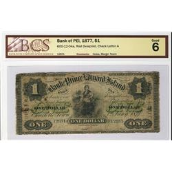 Bank of PEI, 1877 $1 12831, CH-600-12-04a.  BCS Good 6.  Attractive issue for grade.  Should be view