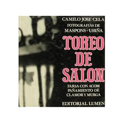 345 Oriol Maspons y Julio Ubiña; Camilo José CelaToreo de SalónEd. Lumen, Barcelona, 1963. Cuarto me