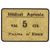 Image 1 : 5 Cèntims. S/F. SINDICAT AGRÍCOLA PALMA D´EBRE. Cartón. (Algo sucio). RARÍSIMO. T-2045. MBC+.