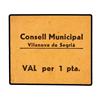 Image 1 : 1 Pesseta. S/F. C.M.de VILANOVA DE SEGRIÀ. Sin firma ni numeración. Tampoco sello tampón. (Levísimas