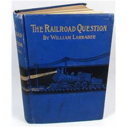 1893 "THE RAILROAD QUESTION" HARDCOVER BOOK - A Hi